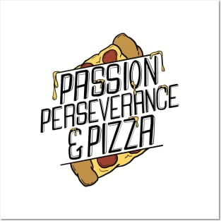 Passion, Perseverance and Pizza Posters and Art